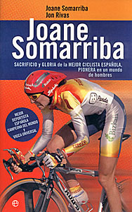 Joane Somarriba. Sacrificio y gloria de la mejor ciclista espaola, pionera en un mundo de hombres
