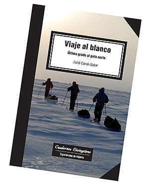 Viaje al blanco. Último grado al Polo Norte. Jordi Canal-Soler